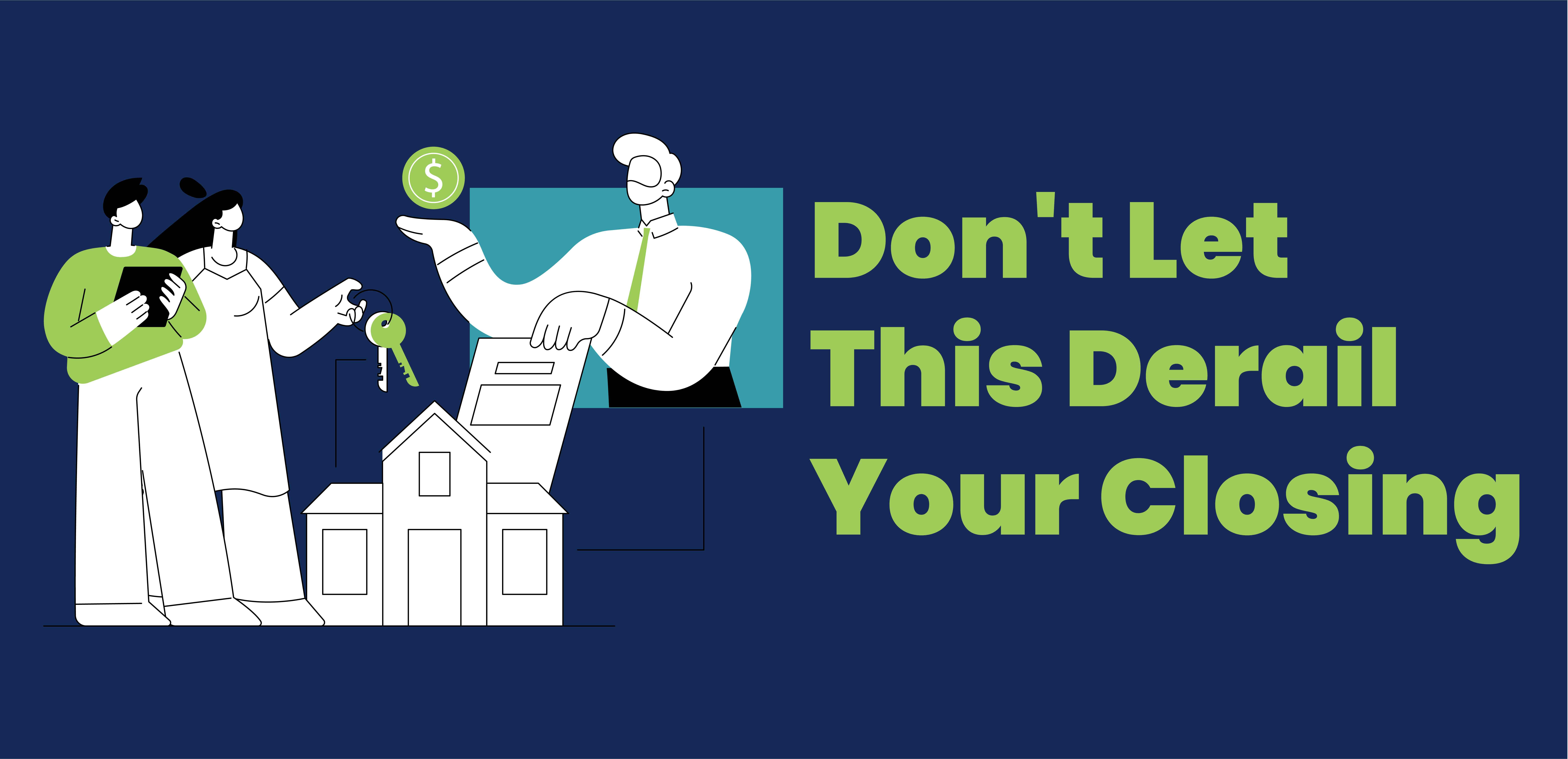 Don't Let This Derail Your Closing